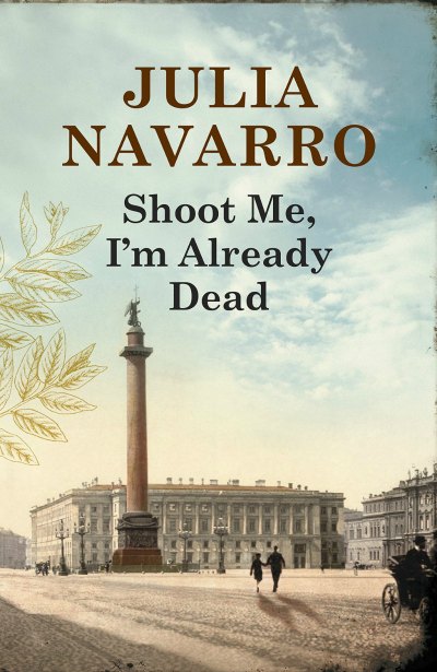 Shoot me, I'm already dead by Julia Navarro