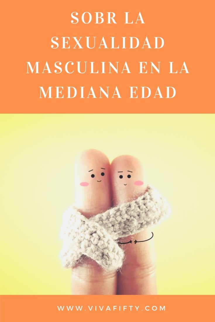 La sexualidad de los hombres en la mediana edad puede ser tan vibrante como en cualquier otra época. Te explicamos por qué.