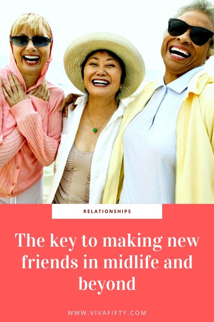 It's important to make new friends in midlife, those who will be there through life's transitions such as retirement, divorce and grief.