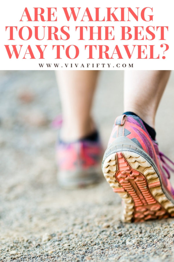 Are Walking Tours the Best Way to Travel? Viva Fifty!