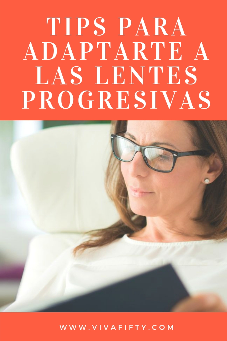 4 Estrategias para adaptarte a las lentes progresivas– Viva Fifty!