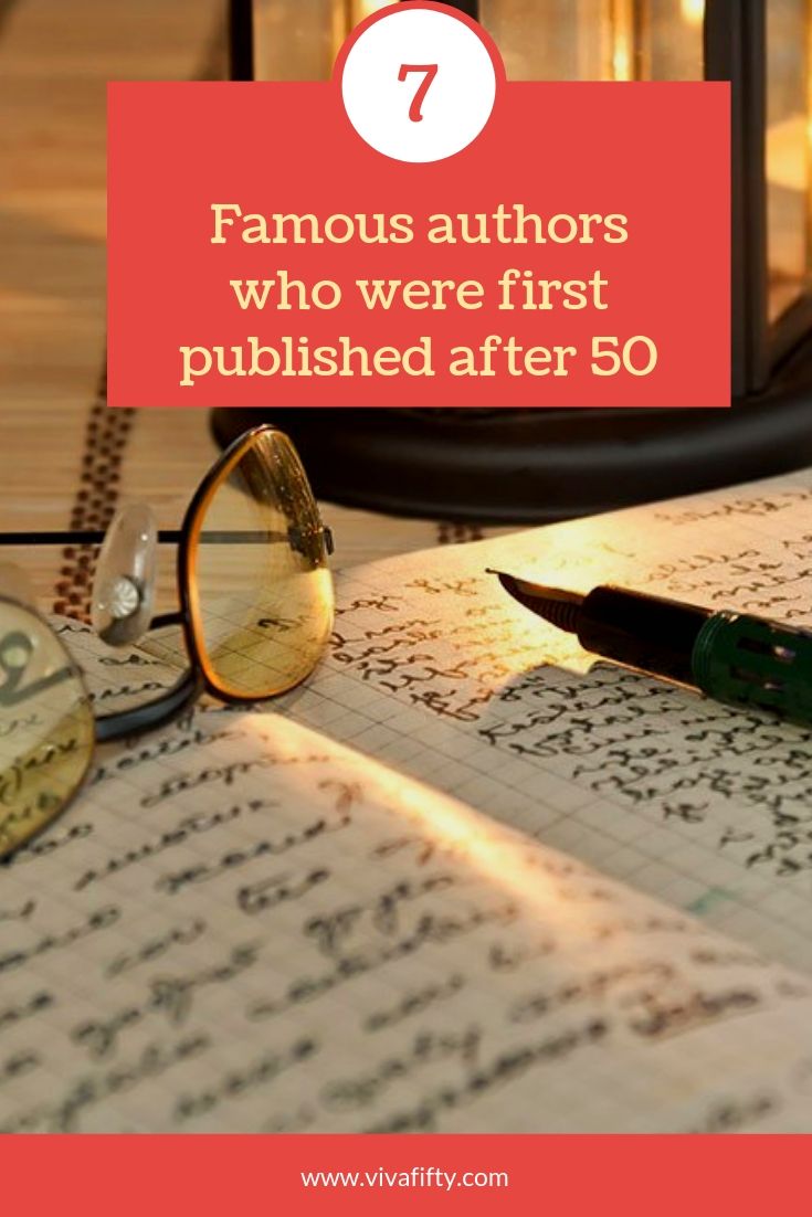 Success sometimes comes after fifty. Here are seven famous authors who didn´t get published until they were older. Will you follow in their footsteps?  #writing #authors #over50