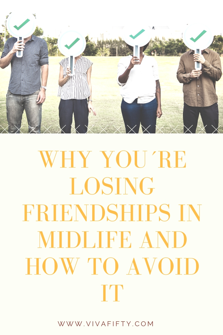 Losing friendships in midlife is not uncommon. It´s a fact of life. Here are the most common reasons why this happens and how you can counteract each one. #midlife #friendships #over40 #over50 