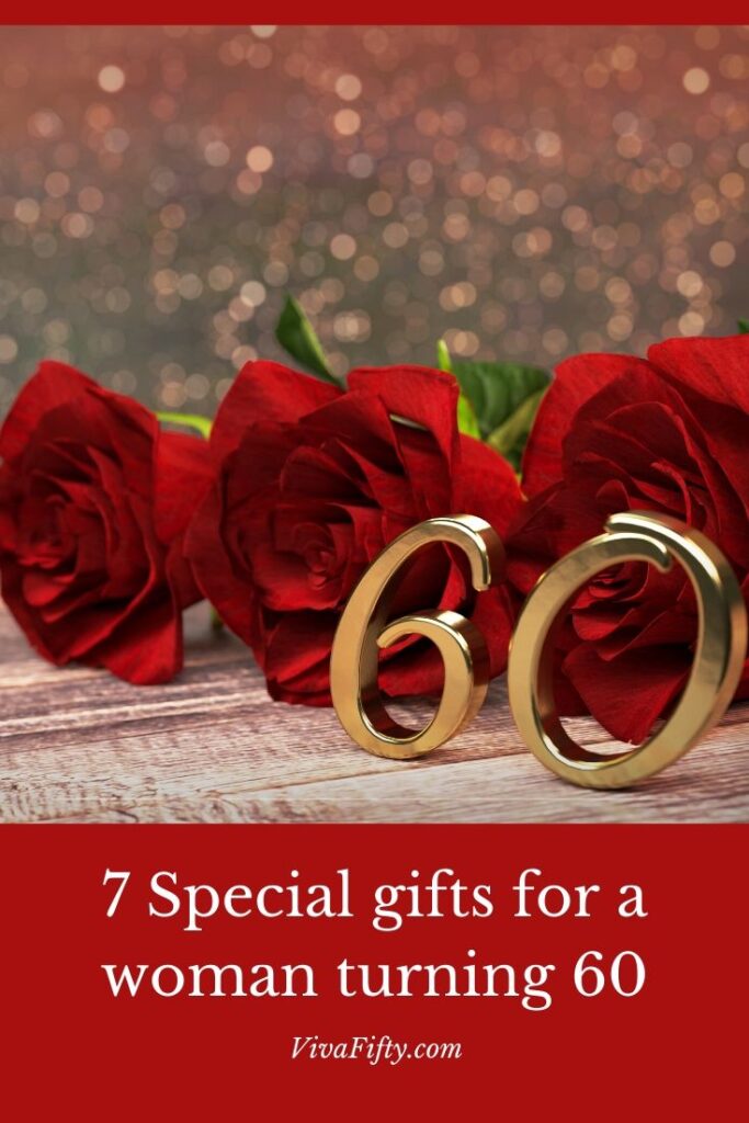 7 Special gifts for a woman turning 60 Viva Fifty!