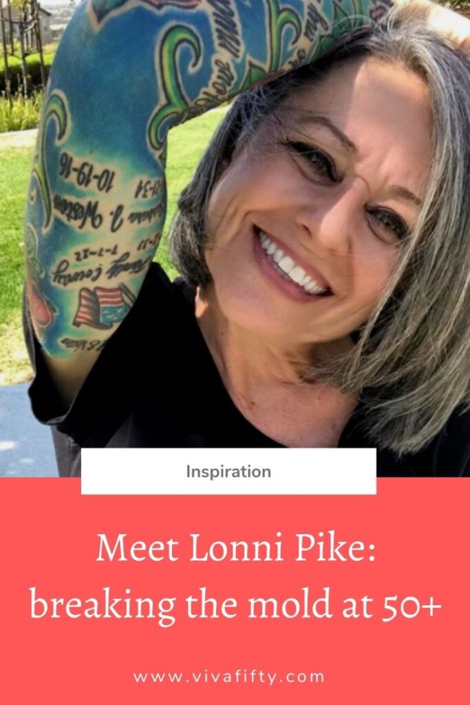 It´s never too late to assert and express yourself. At 56, Lonni Pike does it through tattoos and silver hair, but that´s not all.